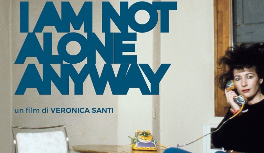 I Am Not Alone Anyway di Veronica Santi | martedì 10 maggio 2022